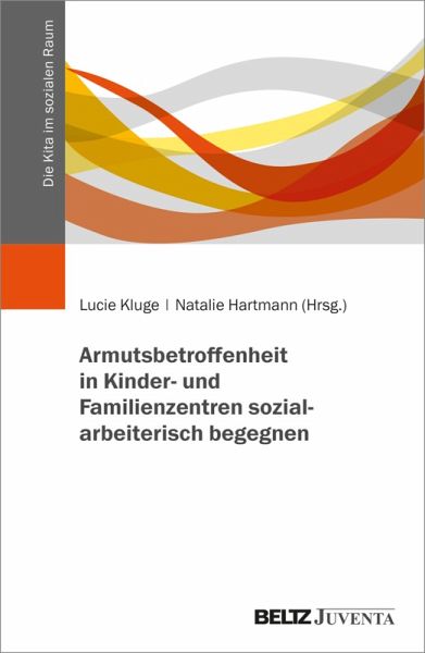 Armutsbetroffenheit in Kinder- und Familienzentren sozialarbeiterisch begegnen (eBook, ePUB)