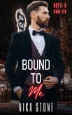Bound To Me (Hotel D, #10) (eBook, ePUB) Bound To Me (Hotel D, #10) (eBook, ePUB)