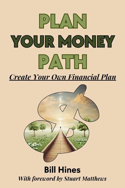 Plan Your Money Path: Create Your Own Financial Plan (eBook, ePUB) Plan Your Money Path: Create Your Own Financial Plan (eBook, ePUB)