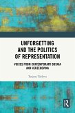 Unforgetting and the Politics of Representation (eBook, PDF) Unforgetting and the Politics of Representation (eBook, PDF)