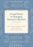 A Legal Primer on Managing Museum Collections, Fourth Edition (eBook, ePUB) A Legal Primer on Managing Museum Collections, Fourth Edition (eBook, ePUB)