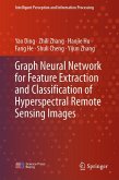 Graph Neural Network for Feature Extraction and Classification of Hyperspectral Remote Sensing Images (eBook, PDF) Graph Neural Network for Feature Extraction and Classification of Hyperspectral Remote Sensing Images (eBook, PDF)
