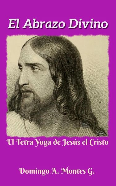 El Abrazo Divino, el Tetra Yoga de Jesús el Cristo (eBook, ePUB)
