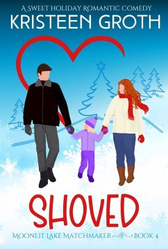 Shoved: A Sweet Holiday Romantic Comedy (Moonlit Lake Matchmaker, #4) (eBook, ePUB) Cover Shoved: A Sweet Holiday Romantic Comedy (Moonlit Lake Matchmaker, #4) (eBook, ePUB)