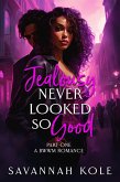 Jealousy Never Looked So Good (Jealousy Series, #1) (eBook, ePUB) Jealousy Never Looked So Good (Jealousy Series, #1) (eBook, ePUB)