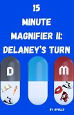 15 Minute Magnifier II: Delaney's Turn (eBook, ePUB) 15 Minute Magnifier II: Delaney's Turn (eBook, ePUB)