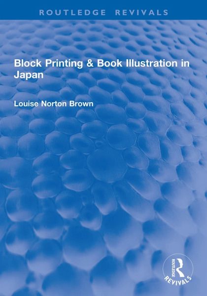 Block Printing & Book Illustration in Japan (eBook, PDF) Block Printing & Book Illustration in Japan (eBook, PDF)