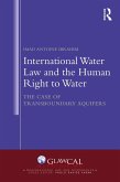 International Water Law and the Human Right to Water (eBook, PDF) International Water Law and the Human Right to Water (eBook, PDF)