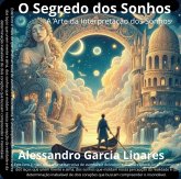O Segredo dos Sonhos: A Arte da Interpretação dos Sonhos (eBook, ePUB) O Segredo dos Sonhos: A Arte da Interpretação dos Sonhos (eBook, ePUB)
