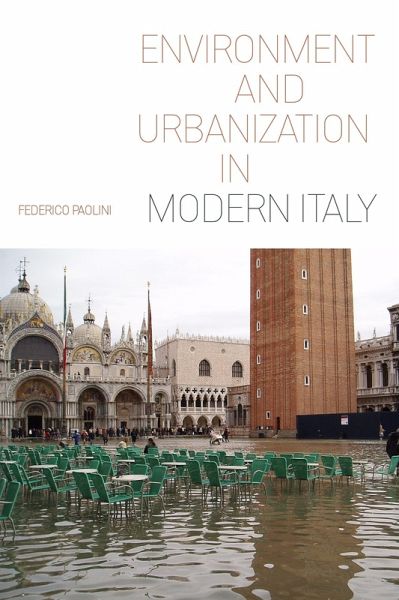 Environment and Urbanization in Modern Italy (eBook, ePUB) Environment and Urbanization in Modern Italy (eBook, ePUB)