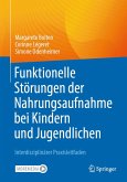Funktionelle Störungen der Nahrungsaufnahme bei Kindern und Jugendlichen (eBook, PDF) Funktionelle Störungen der Nahrungsaufnahme bei Kindern und Jugendlichen (eBook, PDF)