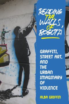 Reading the Walls of Bogotá (eBook, ePUB) - Griffin, Alba