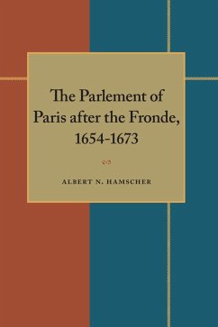 The Parlement of Paris After the Fronde, 1653-1673 (eBook, PDF) - Hamscher, Albert N.