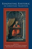 Renovating Rhetoric in Christian Tradition (eBook, PDF) Renovating Rhetoric in Christian Tradition (eBook, PDF)