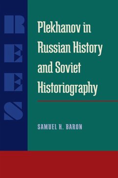 Plekhanov in Russian History and Soviet Historiography (eBook, PDF) - Baron, Samuel