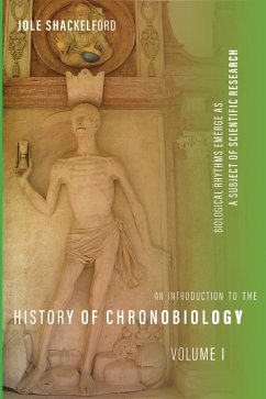 An Introduction to the History of Chronobiology, Volume 1 (eBook, ePUB) - Shackelford, Jole