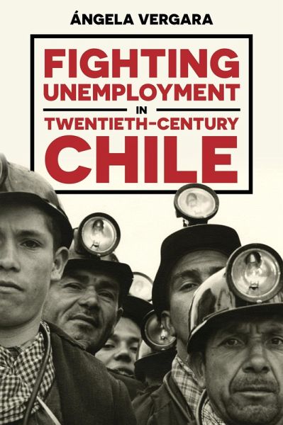 Fighting Unemployment in Twentieth-Century Chile (eBook, ePUB)