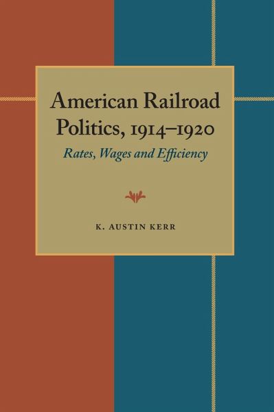 American Railroad Politics, 1914-1920 (eBook, PDF) American Railroad Politics, 1914-1920 (eBook, PDF)