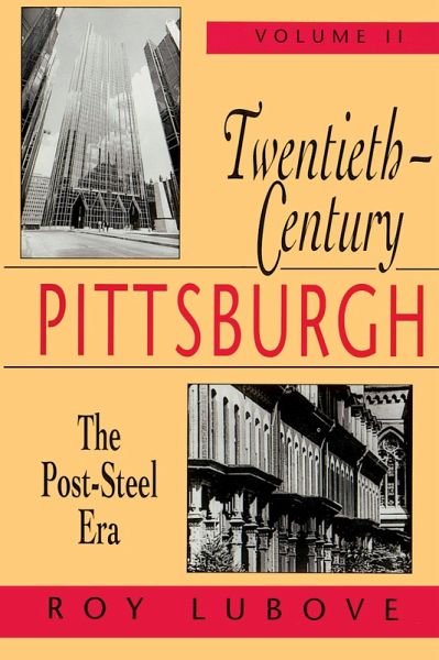 Twentieth-Century Pittsburgh, Volume Two (eBook, PDF) Twentieth-Century Pittsburgh, Volume Two (eBook, PDF)
