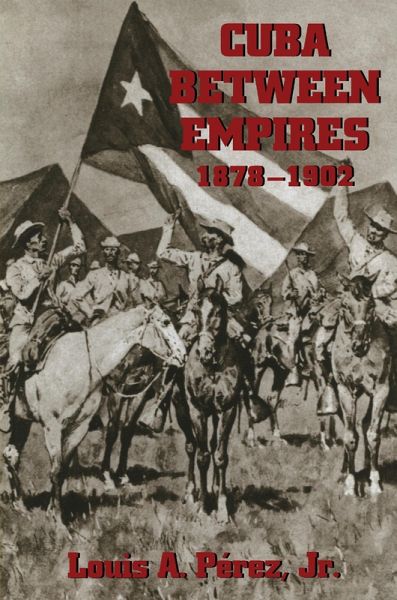 Cuba between Empires, 1878-1902 (eBook, PDF)