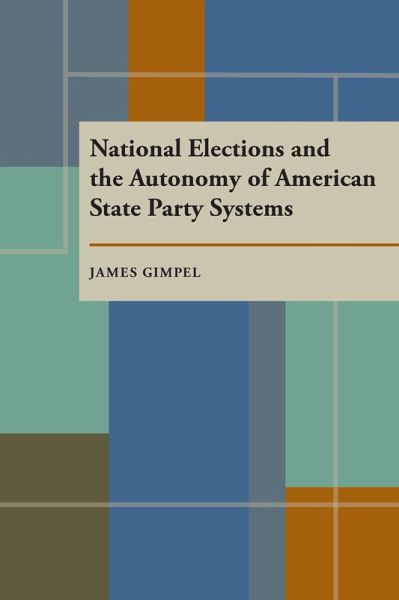 National Elections and the Autonomy of American State Party Systems (eBook, PDF) National Elections and the Autonomy of American State Party Systems (eBook, PDF)