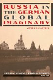 Russia in the German Global Imaginary (eBook, ePUB) Russia in the German Global Imaginary (eBook, ePUB)
