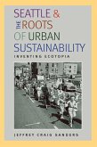 Seattle and the Roots of Urban Sustainability (eBook, PDF)