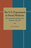 The U.S. Experiment in Social Medicine (eBook, PDF) The U.S. Experiment in Social Medicine (eBook, PDF)