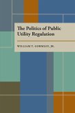The Politics of Public Utility Regulation (eBook, PDF)
