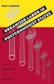 Organized Labor In Postcommunist States (eBook, PDF)