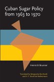 Cuban Sugar Policy from 1963 to 1970 (eBook, PDF) Cuban Sugar Policy from 1963 to 1970 (eBook, PDF)