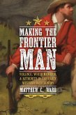 Making the Frontier Man (eBook, ePUB) Making the Frontier Man (eBook, ePUB)