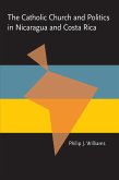 The Catholic Church and Politics in Nicaragua and Costa Rica (eBook, PDF)