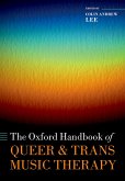 The Oxford Handbook of Queer and Trans Music Therapy (eBook, ePUB) The Oxford Handbook of Queer and Trans Music Therapy (eBook, ePUB)