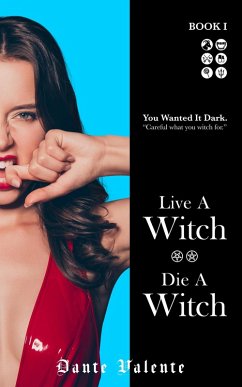 Live A Witch Die A Witch: Book I (eBook, ePUB) - Valente, Dante