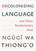 Decolonizing Language and Other Revolutionary Ideas (eBook, ePUB) Decolonizing Language and Other Revolutionary Ideas (eBook, ePUB)