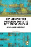 How Geography and Institutions Shaped the Development of Nations (eBook, ePUB) How Geography and Institutions Shaped the Development of Nations (eBook, ePUB)