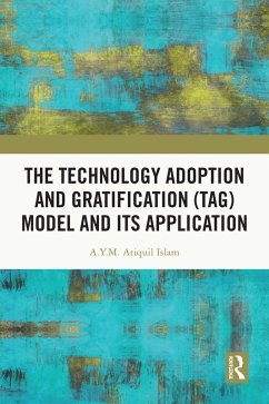 The Technology Adoption and Gratification (TAG) Model and Its Application (eBook, ePUB) - Islam, A. Y. M. Atiquil