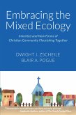 Embracing the Mixed Ecology (eBook, ePUB) Embracing the Mixed Ecology (eBook, ePUB)