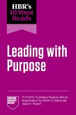 HBR's 10 Must Reads on Leading with Purpose (featuring "Creating a Purpose-Driven Organization" by Robert E. Quinn and Anjan V. Thakor) (eBook, ePUB) HBR's 10 Must Reads on Leading with Purpose (featuring "Creating a Purpose-Driven Organization" by Robert E. Quinn and Anjan V. Thakor) (eBook, ePUB)