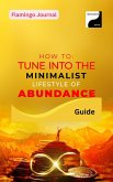 How to: Tune Into the Minimalist Lifestyle of Abundance (Meditation & Manifestation, #5) (eBook, ePUB) How to: Tune Into the Minimalist Lifestyle of Abundance (Meditation & Manifestation, #5) (eBook, ePUB)