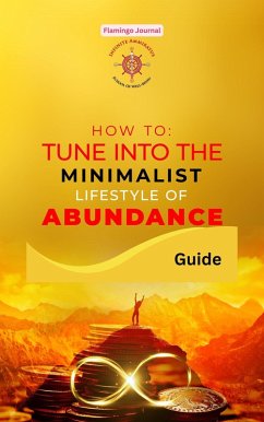 How to: Tune Into the Minimalist Lifestyle of Abundance (Infinite Ammiratus Manifestations, #5) (eBook, ePUB) - Journal, Flamingo