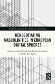 Renegotiating Masculinities in European Digital Spheres (eBook, ePUB) Renegotiating Masculinities in European Digital Spheres (eBook, ePUB)