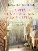 La vita è un'affacciata alla finestra (eBook, ePUB) La vita è un'affacciata alla finestra (eBook, ePUB)