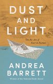 Dust and Light: On the Art of Fact in Fiction (eBook, ePUB) Dust and Light: On the Art of Fact in Fiction (eBook, ePUB)