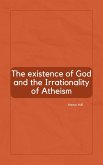 The Existence of God and the Irrationality of Atheism (eBook, ePUB)