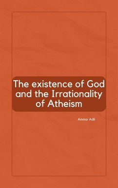 Cover The Existence of God and the Irrationality of Atheism (eBook, ePUB)