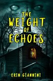 The Weight of Echoes (eBook, ePUB) The Weight of Echoes (eBook, ePUB)
