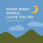 Good Night, World-I Love You So (eBook, ePUB)