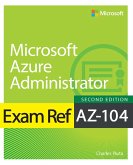 Exam Ref AZ-104 Microsoft Azure Administrator (eBook, PDF) Exam Ref AZ-104 Microsoft Azure Administrator (eBook, PDF)